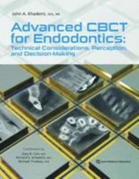 Hardcover Advanced Cbct for Endodontics: Technical Considerations, Perception, and Decision-Making Book