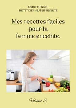 Paperback Mes recettes faciles pour la femme enceinte.: Volume 2. [French] Book