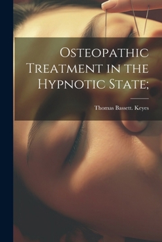 Paperback Osteopathic Treatment in the Hypnotic State; Book