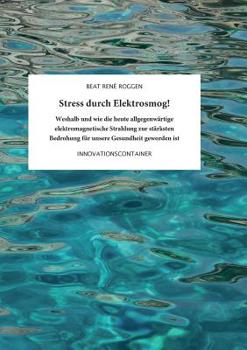Paperback Stress durch Elektrosmog!: Weshalb und wie die heute allgegenwärtige elektromagnetische Strahlung zur stärksten Bedrohung für unsere Gesundheit geword [German] Book