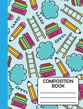 Composition Notebook: Cute School Doodle Gift For School Kids, Girls, Teens, Teachers & Workers to write in, SOFT cover Wide Ruled Classic 7.44"x9.69"(Journal / Diary)