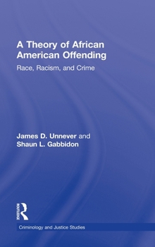 Hardcover A Theory of African American Offending: Race, Racism, and Crime Book