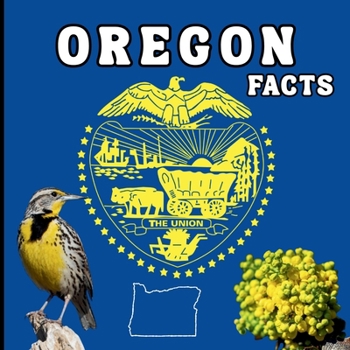 Oregon Facts: A Fun Guide to Oregon’s Geography, History, Wildlife, and State Symbols for Kids Ages 6–12 (50 States Fact Books)