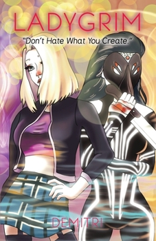 Paperback LadyGrim: "Don't hate what you create." Book
