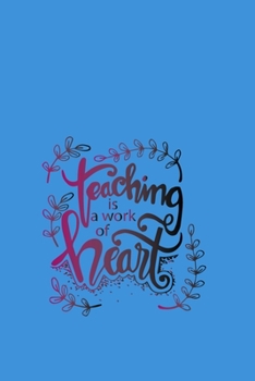 Paperback Teaching is a Work of Heart: Notebook for Teacher Appreciation - College Ruled Paper with Funny Teaching Quote (Education is a Gift Composition Boo Book