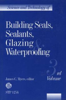 Paperback Science and Technology of Building Seals, Sealants, Glazing, and Waterproofing: 3rd Volume/Stp 1254 (Astm Special Technical Publication) Book