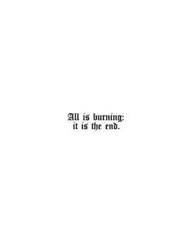 Paperback All Is Burning: It Is the End.: The Religious Poetry of Augustus Sol Invictus Book