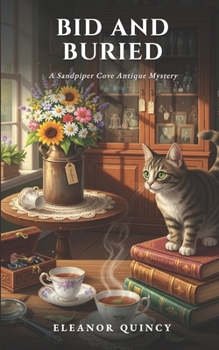 Bid and Buried: A Small-Town Antiques Cozy Mystery (The Sandpiper Cove Antique Mysteries, Book 2)
