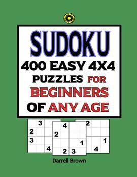 Paperback Sudoku 400 Easy 4x4 Puzzles For Beginners Of Any Age Book