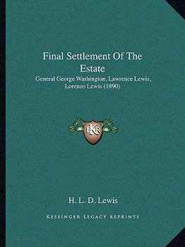 Final Settlement of the Estate: General George Washington, Lawrence Lewis, Lorenzo Lewis