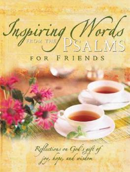 Hardcover Inspiring Words from the Psalms for Friends: Reflections on God's Gift of Joy, Hope, and Wisdom Book
