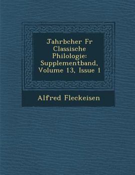 Paperback Jahrb Cher Fur Classische Philologie: Supplementband, Volume 13, Issue 1 [German] Book