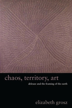 Paperback Chaos, Territory, Art: Deleuze and the Framing of the Earth Book