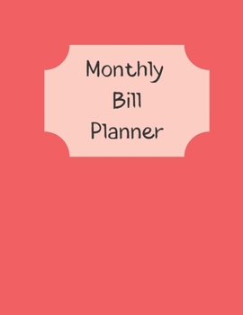 Monthly Bill Planner: Financial Budget Planner Expense Tracker Bill Organizer, Expense Tracker Budget Planner