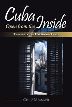 Cuba Open from the Inside: Travels in the Forbidden Land