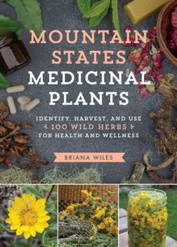 Paperback Mountain States Medicinal Plants: Identify, Harvest, and Use 100 Wild Herbs for Health and Wellness Book