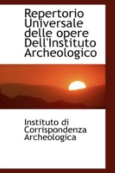 Paperback Repertorio Universale Delle Opere Dell'instituto Archeologico Book
