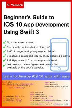 Paperback Beginner's Guide to iOS 10 App Development Using Swift 3: Xcode, Swift and App Design Fundamentals Book