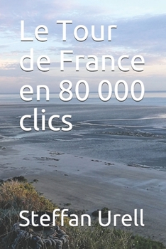 Paperback Le Tour de France en 80 000 clics [French] Book