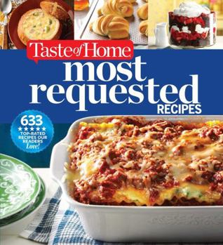 Hardcover Taste of Home Most Requested Recipes: 633 Top-Rated Recipes Our Readers Love! Book