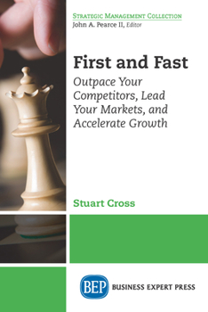Paperback First and Fast: Outpace Your Competitors, Lead Your Markets, and Accelerate Growth Book