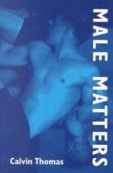 Paperback Male Matters: Masculinity, Anxiety, and the Male Body on the Line Book