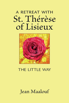 Paperback A Retreat with St. Thérèse of Lisieux: The Little Way Book