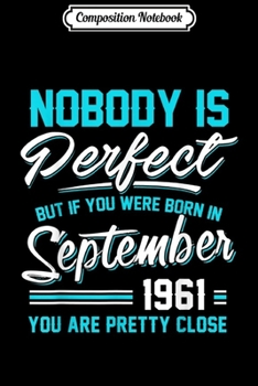 Composition Notebook: Nobody Is Perfect September 1961 Libra Virgo Journal/Notebook Blank Lined Ruled 6x9 100 Pages