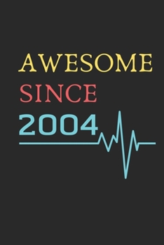 AWESOME Since 2004  Notebook Birthday Gift: Lined Notebook / Journal Gift, 120 Pages, 6x9, Soft Cover, Matte Finish , Awesome you Happy birthday Gift