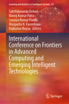 Hardcover International Conference on Frontiers in Advanced Computing and Emerging Intelligent Technologies (Learning and Analytics in Intelligent Systems, 63) Book