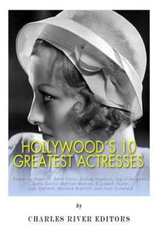 Paperback Hollywood's 10 Greatest Actresses: Katharine Hepburn, Bette Davis, Audrey Hepburn, Ingrid Bergman, Greta Garbo, Marilyn Monroe, Elizabeth Taylor, Judy Book