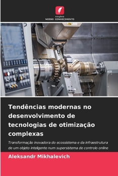 Tendências modernas no desenvolvimento de tecnologias de otimização complexas