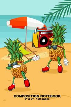 Paperback Composition Notebook: Pineapples Partying on the Beach - 120 pages Book