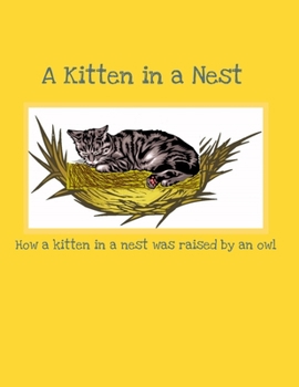 Paperback A Kitten in a Nest: How a Kitten in a Nest was raised by an Owl Book