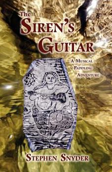 Paperback The Siren's Guitar: A Musical Paddling Adventure Book