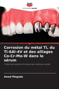 Paperback Corrosion du métal Ti, du Ti-6Al-4V et des alliages Co-Cr-Mo-W dans le sérum [French] Book