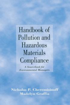 Hardcover Handbook of Pollution and Hazardous Materials Compliance: A Sourcebook for Environmental Managers Book