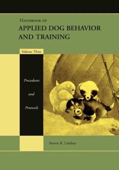 Hardcover Handbook of Applied Dog Behavior and Training, Procedures and Protocols Book