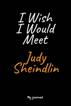 Paperback I Wish I Would Meet Judy Sheindlin: A Judy Sheindlin Blank Lined Journal Notebook to Write Down Things, Take Notes, Record Plans or Keep Track of Habi Book