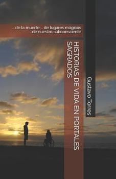 Historias de Vida En Portales Sagrados: ... de la Muerte ... de Lugares M