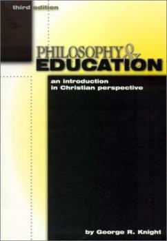 Paperback Philosophy and Education: An Introduction in Christian Perspective Book