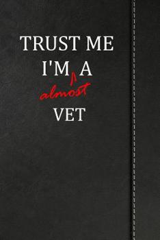 Paperback Trust Me I'm Almost a Vet: Draw and Write Journal Book Notebook 120 Pages 6x9 Book