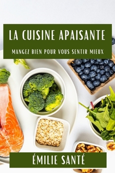 Paperback La Cuisine Apaisante: Mangez Bien pour Vous Sentir Mieux [French] Book