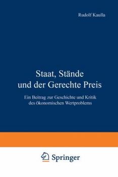 Paperback Staat, Stände Und Der Gerechte Preis: Ein Beitrag Zur Geschichte Und Kritik Des Ökonomischen Wertproblems [German] Book