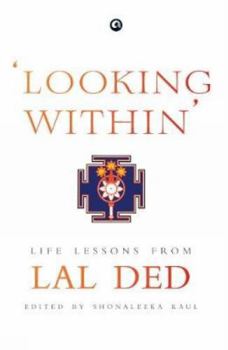 Hardcover LOOKING WITH IN ;LIFE LESSONS FROM LAL DED [Hardcover] Lal Ded Book
