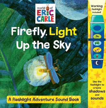 Board book World of Eric Carle: Firefly, Light Up the Sky a Flashlight Adventure Sound Book [With Battery] Book