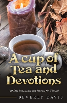 Paperback A Cup of Tea and Devotions: (40 Day Devotional and Journal for Women) Book