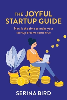 Paperback The Joyful Startup Guide: Now is the time to make your startup dreams come true Book