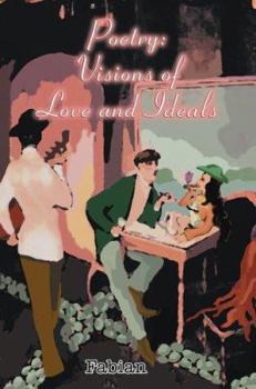 Paperback Poetry: Visions of Love and Ideals Book