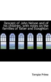 Paperback Descent of John Nelson and of His Children, with Notes on the Families of Tailer and Stoughton Book